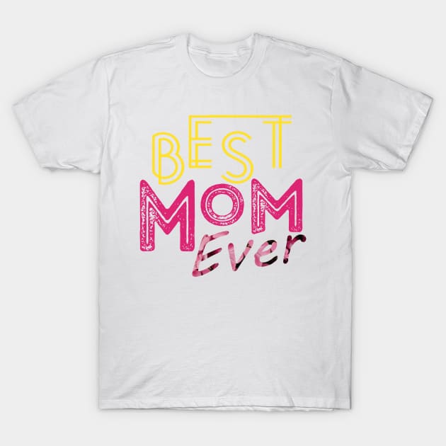 Best Mom Ever | New Mom Gift | Show gratitude with Mother's Day Gift | Mom Gift | Mothers Day Gift from Daughter | Mothers Day T-Shirt Gift T-Shirt by iconking